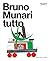 Bruno Munari: Tutto