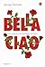 Bella Ciao - una Canzone, u...