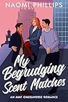 My Begrudging Scent Matches by Naomi Phillips