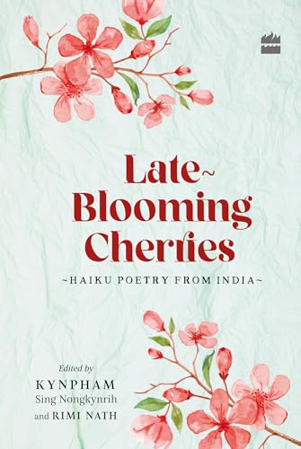 Late-Blooming Cherries: Haiku Poetry from India (Hardcover)