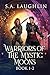 Warriors Of The Mystic Moons - Books 1-2 by S.A. Laughlin