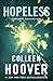 Hopeless by Colleen Hoover Hopeless by Colleen Hoover