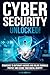 Cybersecurity Unlocked!: Strategies To Outsmart Hackers, and Online Criminals. Protect and Secure Your Digital Identity.