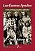 Las guerras apaches: Cochise, Jerónimo y los últimos indios libres