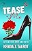 Tease Me by Kendall Talbot Tease Me by Kendall Talbot