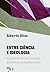 Entre Ciência e Ideologia by Alberto Oliva