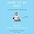 How to Be Free: An Ancient Guide to the Stoic Life (Ancient Wisdom for Modern Readers)