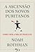 A Ascensão dos Novos Puritanos by Noah Rothman