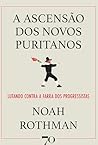 A Ascensão dos Novos Puritanos: Lutando Contra a Farra dos Progressistas (Portuguese Edition)