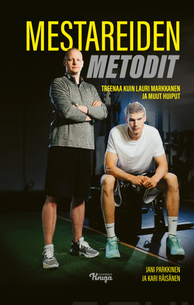 Mestareiden metodit : treenaa kuin Lauri Markkanen ja muut huiput