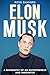 Elon Musk: A Biography of an Entrepreneur and Innovator