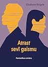 Atrast sevī gaismu by Elizabete Birģele