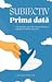 Subiectiv: Prima dată