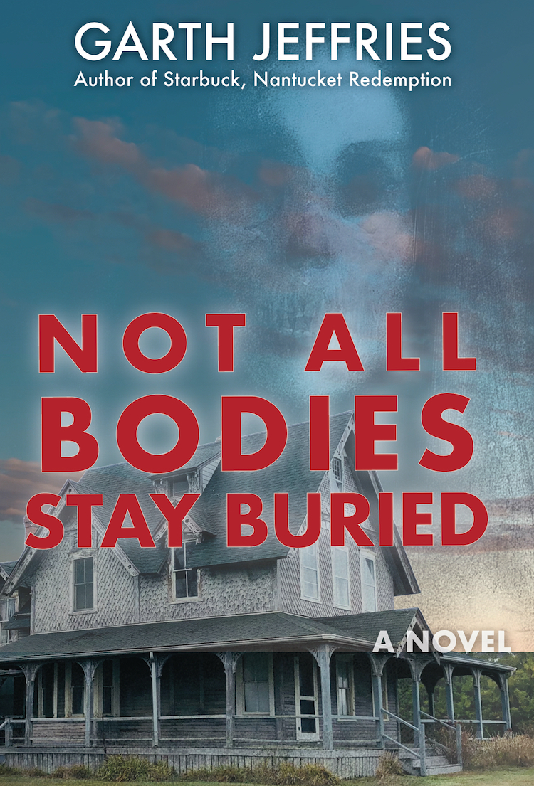 Not All Bodies Stay Buried: A Thriller with Heart, Humor, and Haunting Suspense (The Nantucket Files)