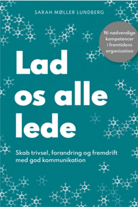 Lad os alle lede: Skab trivsel, forandring og fremdrift med god kommunikation