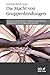 Die Macht von Gruppenbindungen: Ressourcen und Sicherheit, Gefahren und Fanatismus - Möglichkeiten der Therapie und Prävention (German Edition)