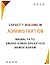 CAPACITY BUILDING IN ADMINISTRATION by Mrunal Patel