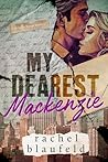 My Dearest Mackenzie by Rachel Blaufeld