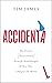 Accidental: The Greatest (Unintentional) Science Breakthroughs and How They Changed The World
