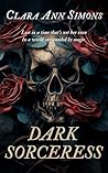 Dark Sorceress: A Sapphic Retelling of the Legends of King Arthur Dark Sorceress: A Sapphic Retelling of the Legends of King Arthur