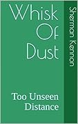 Whisk Of Dust: Too Unseen Distance 