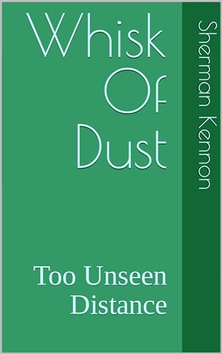 Whisk Of Dust: Too Unseen Distance (Kindle Edition)