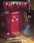 Overdue: The Misadventure of Bob the Book