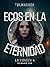 Ecos en la Eternidad (La Pu...