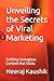 Unveiling the Secrets of Viral Marketing: Crafting Contagious Content that Sticks