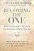 Becoming the One – Der wichtigste Mensch in deinem Leben bist du: Wie du Vergangenes heilst und Vertrauen in dich, die Welt und die Liebe findest