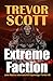 Extreme Faction by Trevor Scott
