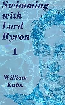 Swimming with Lord Byron: 1: A Biography
