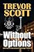 Without Options: A Jake Adams International Espionage Thriller