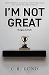 Book cover for I'm Not Great (Thank God)