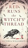 Red Runs the Witch's Thread by Victoria  Williamson