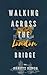 Walking across the London Bridge by Shruti Singh
