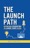 The Launch Path: ...