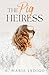 The Pig Heiress: A Young Ad...