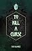 To Kill a Curse