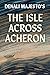 The Isle across Acheron by Denali Majesto