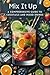Mix It Up: A Comprehensive ...