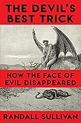 The Devil's Best Trick: How the Face of Evil Disappeared