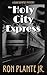 The Holy City Express by Ron Plante Jr.