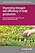 Improving nitrogen use efficiency in crop production (Burleigh Dodds Series in Agricultural Science Book 150)