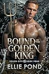 Bound by the Golden King by Ellie Pond