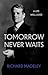Matador Tomorrow Never Waits My Life Story So Far. by Richard Madeley