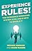 Experience Rules!: The Experience Operating System (XOS) and 8 Keys to Enable It