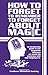 How to forget to remember to forget about magic