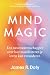 Mind Magic: Een neurowetenschapper over hoe manifesteren je leven kan veranderen