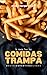 Comida Trampa: la ciencia d...